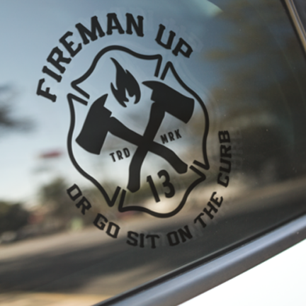 Fireman Up or Go Sit on the Curb Logo - Vinyl Decal